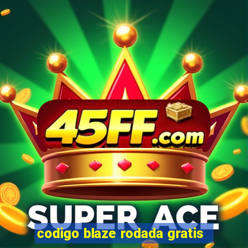 codigo blaze rodada gratis